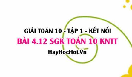 Bài 4.12 SGK Toán 10 tập 1 Kết nối tri thức